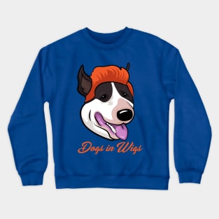 Dogs in Wigs - Funny Bull Terrier Dog Crewneck Sweatshirt